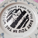 Gimmie Food Or... Vintage Plate (Original & Handmade)