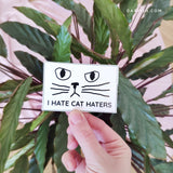 I Hate Cat Haters Sticker